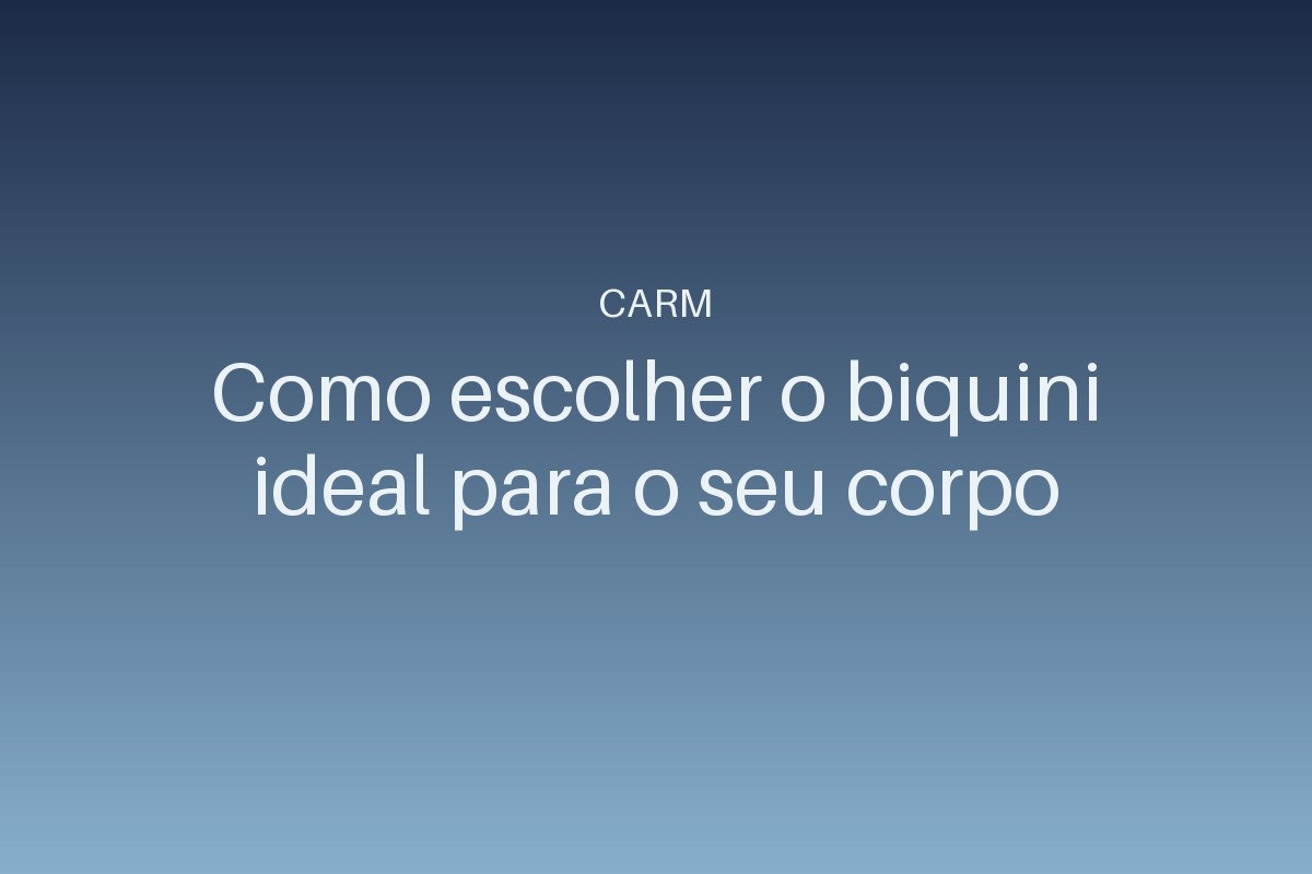 Como escolher o biquini ideal para o seu corpo